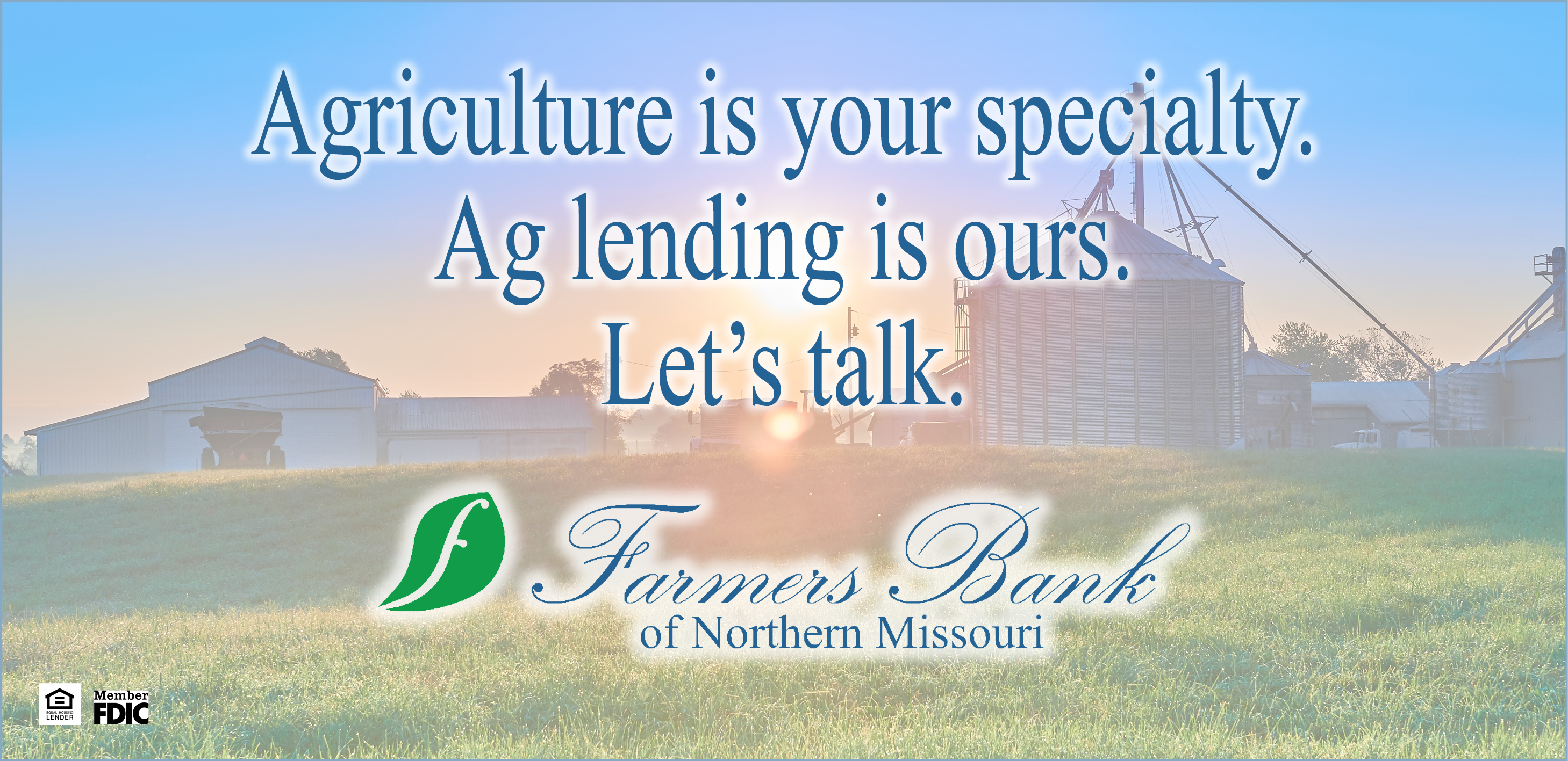 Agriculture is your specialty. Ag lending is ours. Let's talk. Farmers Bank of Northern Missouri, Member FDIC, Equal Housing Lender