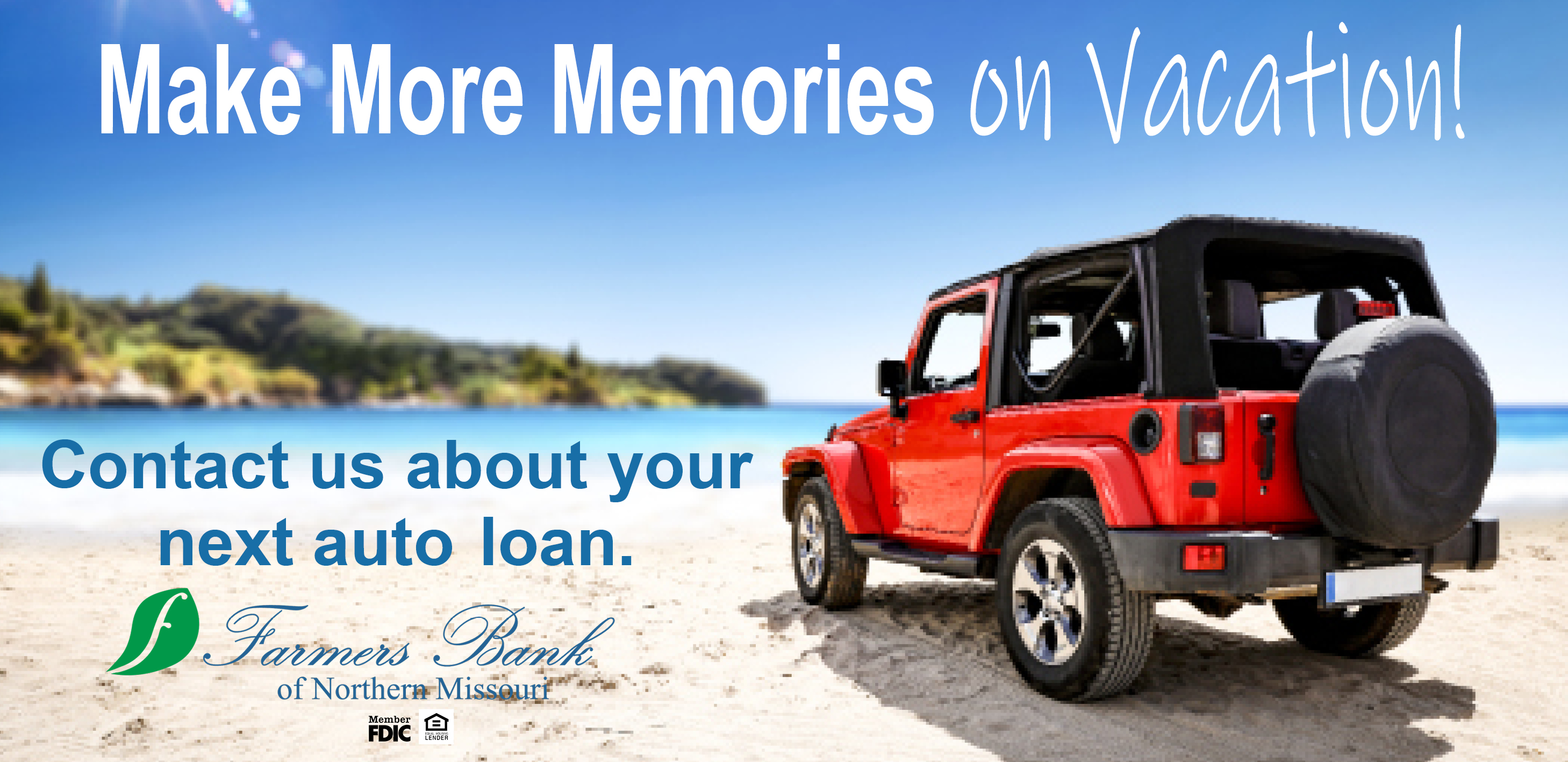 Make More Memories on Vacation. Contact us about your next auto loan. Farmers Bank of Northern Missouri, Member FDIC, Equal Housing Lender.