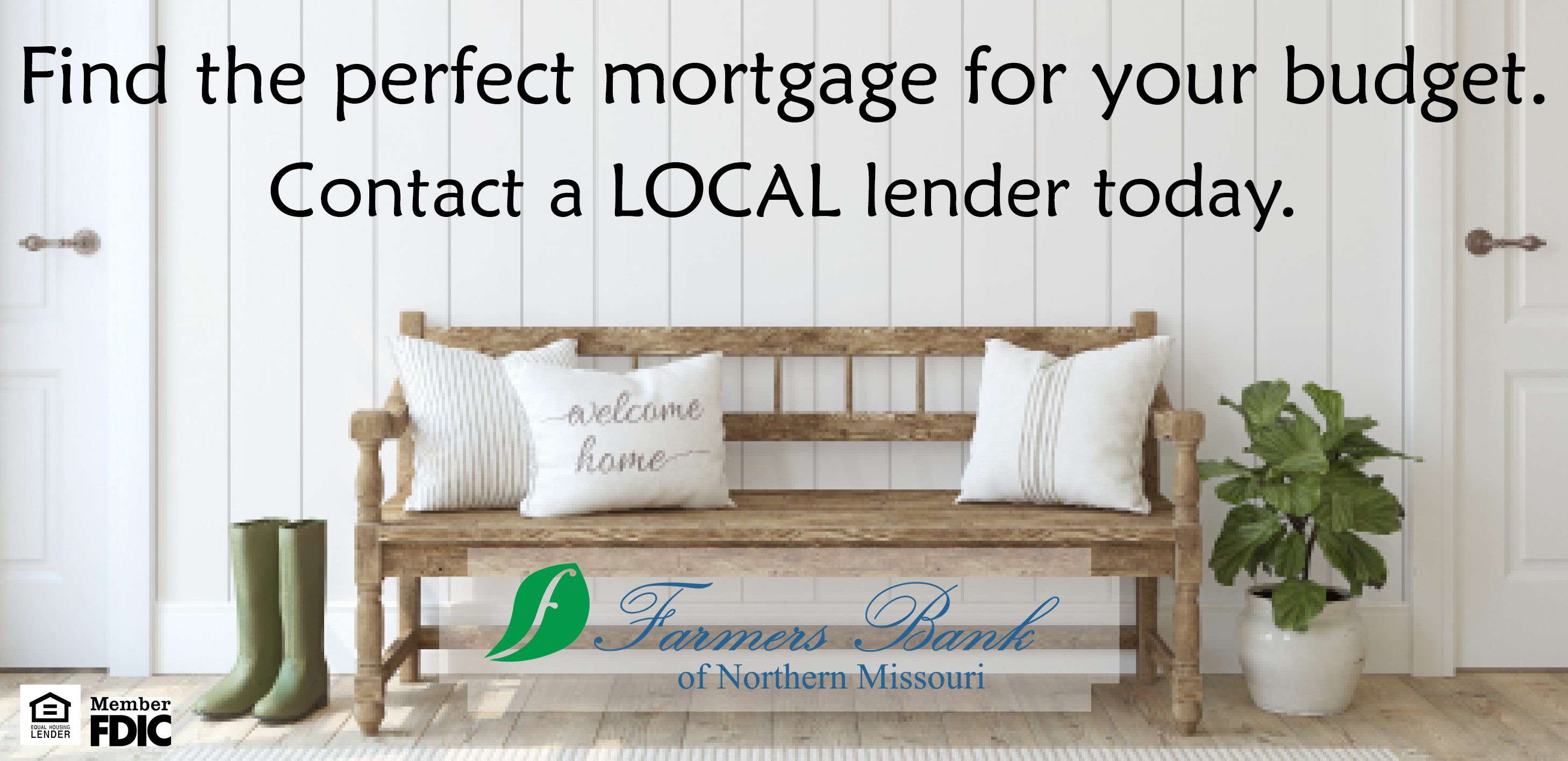 Find the perfect mortgage for your budget. Contact a local lender today. Farmers Bank of Northern Missouri, Member FDIC, Equal Housing Lender